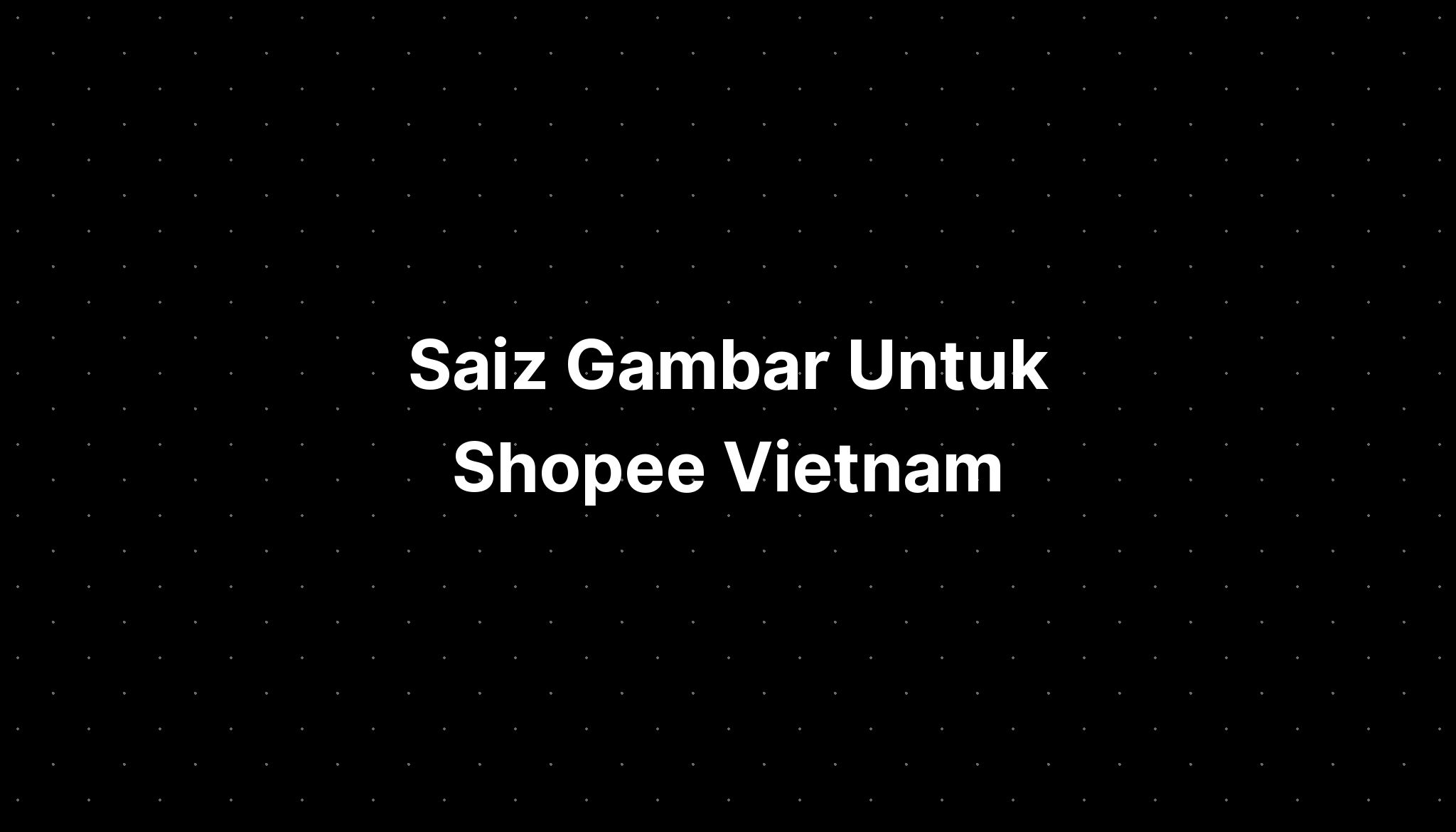 saiz-gambar-untuk-shopee-indonesia-customer-imagesee